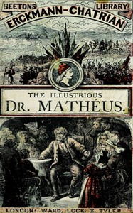 The illustrious Dr. Mathéus, Alexandre Chatrian, Émile Erckmann