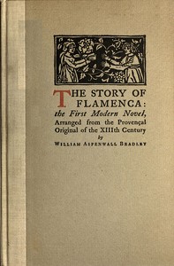 The story of Flamenca, William Aspenwall Bradley