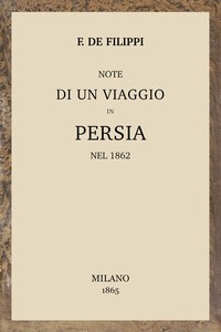 Note di un viaggio in Persia nel 1862, Filippo de Filippi