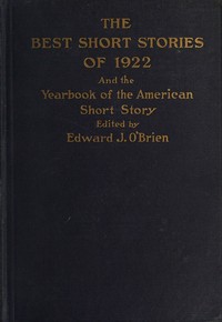 The best short stories of 1922, and the yearbook of the American short story, Edward J. O'Brien
