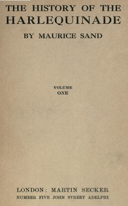 The history of the harlequinade, volume 1 (of 2), Maurice Sand